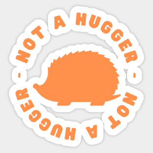 Not a Hugger (Hedgehog) Sticker